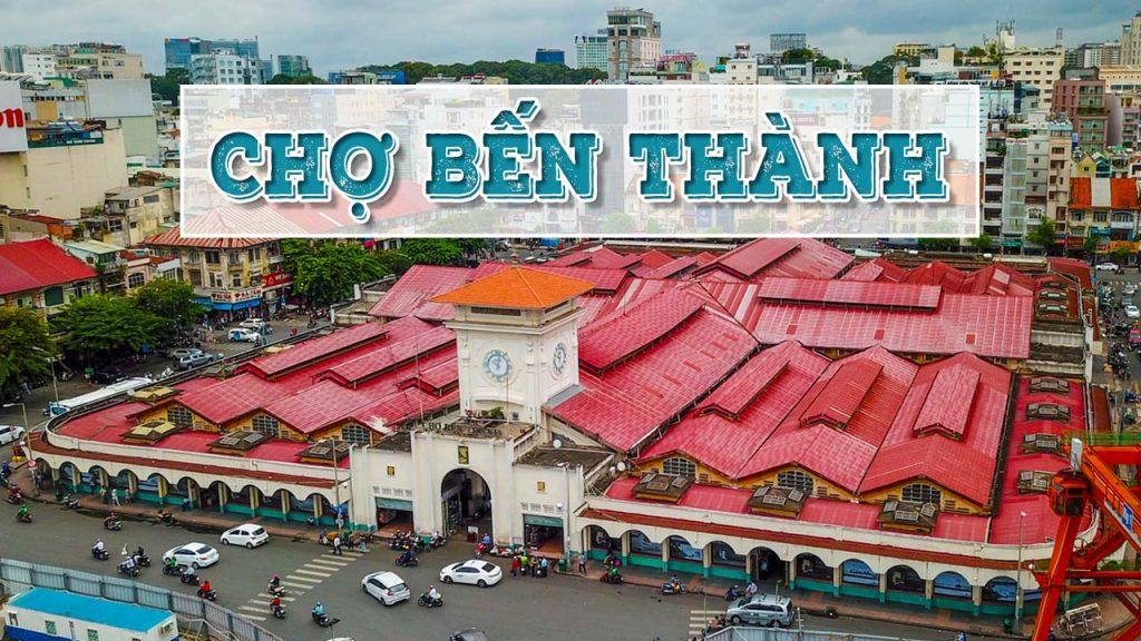 Chợ Bến Thành - Điểm đến nổi tiếng ở Sài Gòn